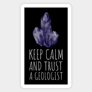 keep calm and trust a geologist Magnet